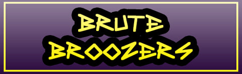 Brute Broozers